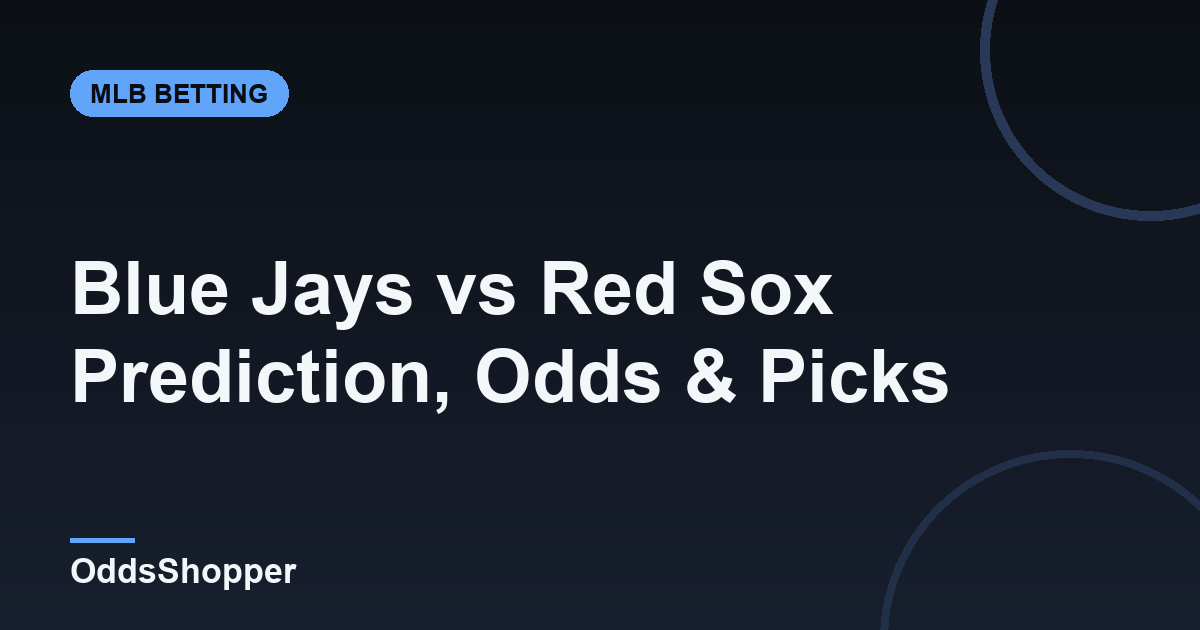 Blue Jays vs Red Sox Prediction, Odds & Picks (June 17)