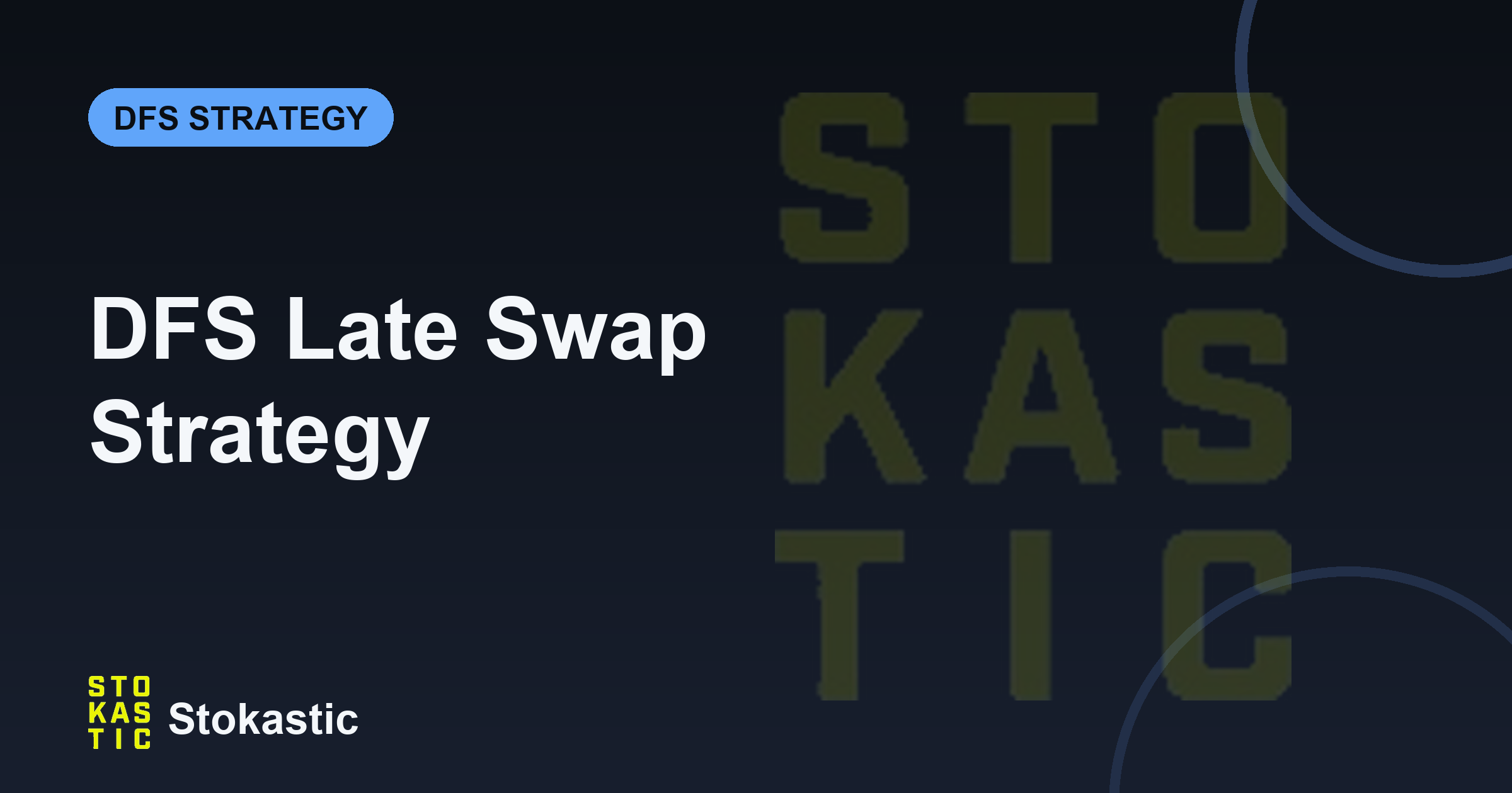 DFS Late Swap Strategy: How To Swap Lineups And Win More