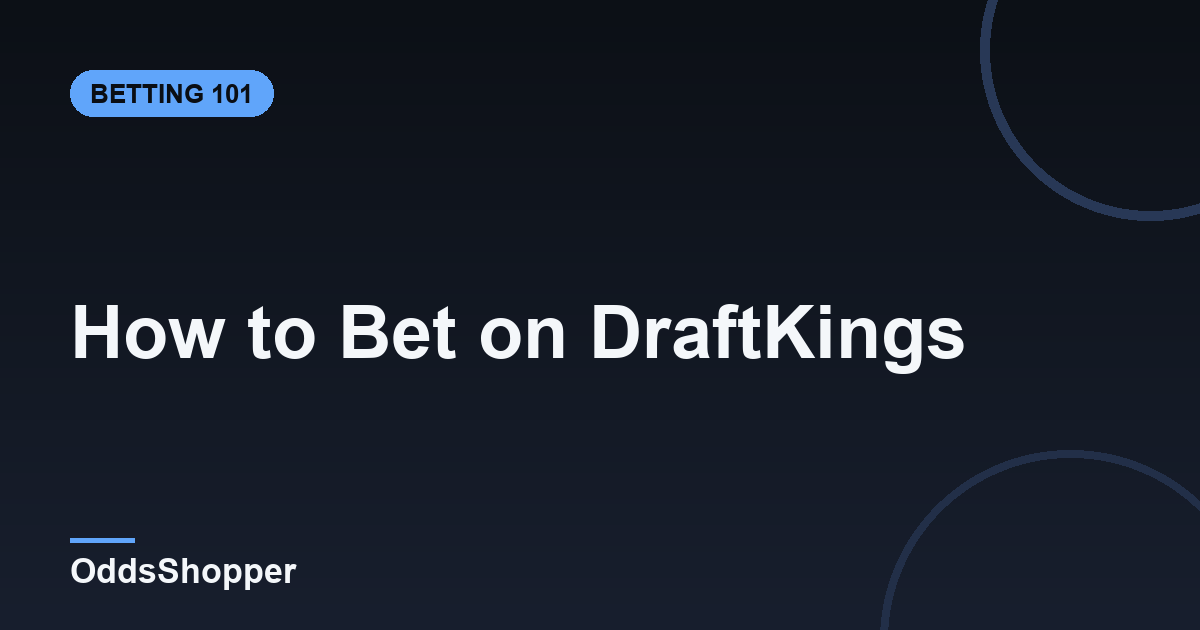 How to Bet on DraftKings: A Smart Beginner's Guide