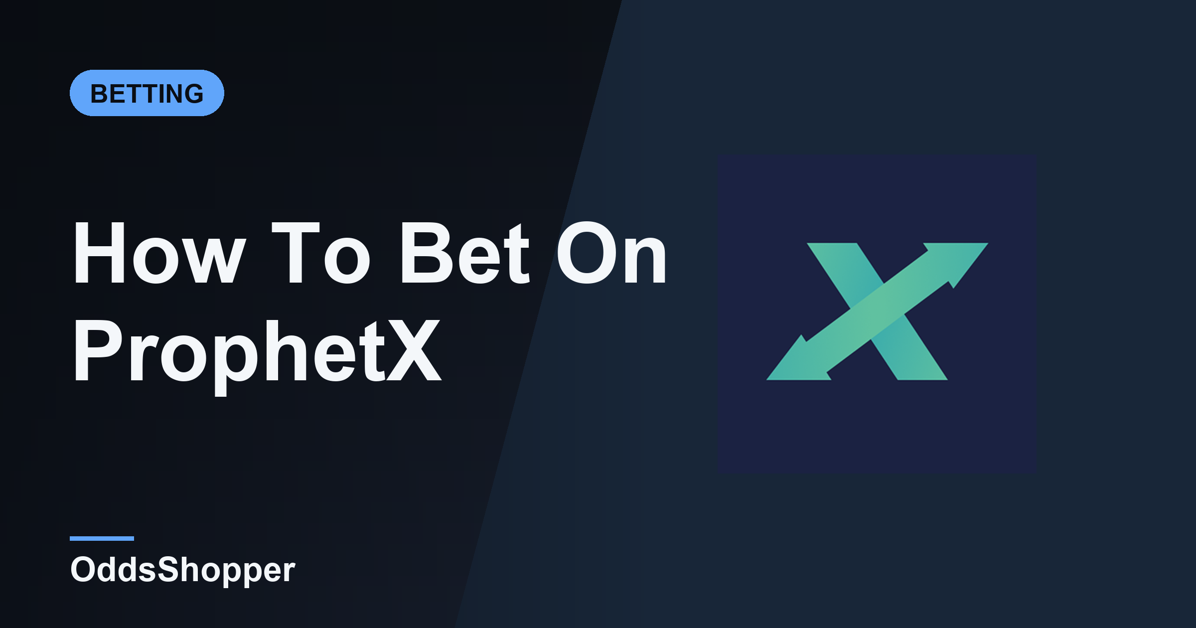 How To Bet On ProphetX: Exchange Mechanics Explained