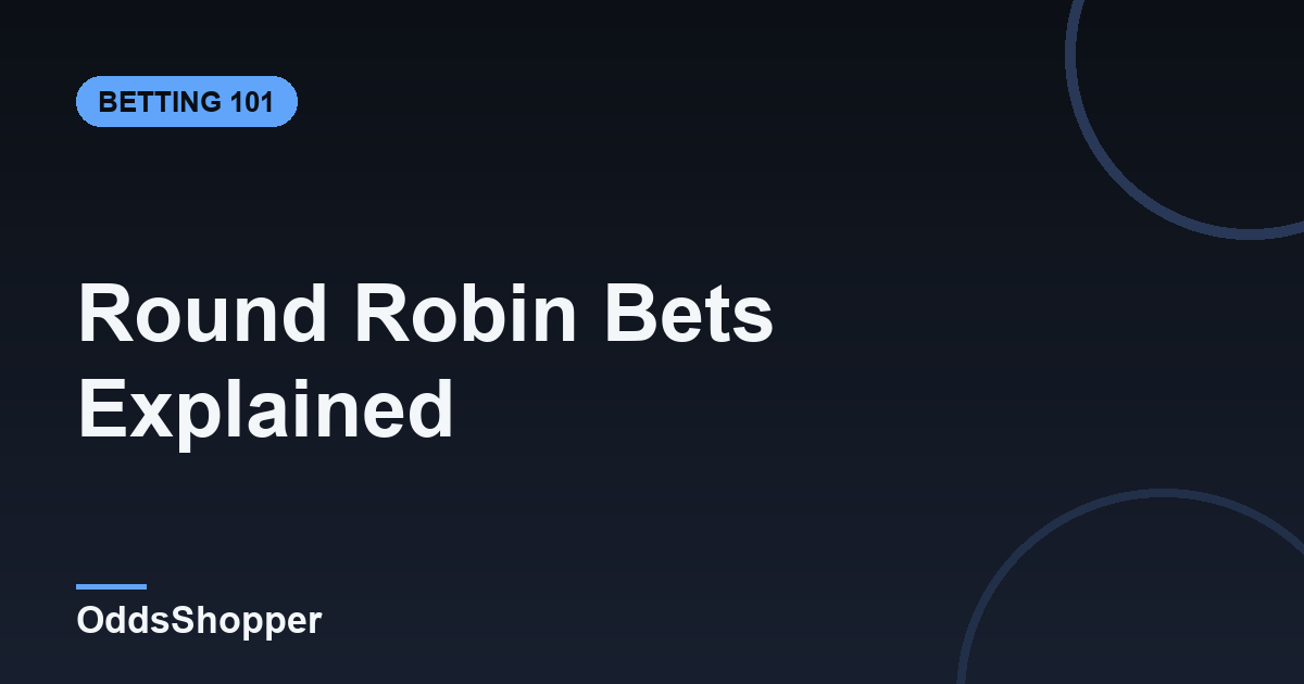 Round Robin Bets Explained: How They Work and When to Use One