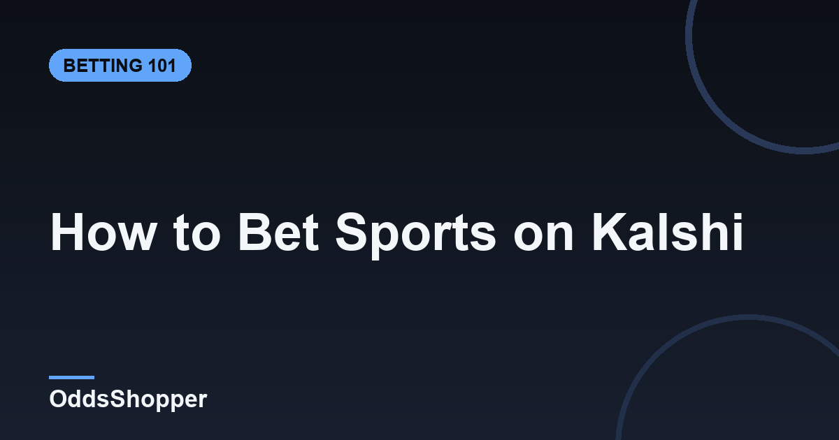 Kalshi Sports Betting: A Step-by-Step Guide for 2026