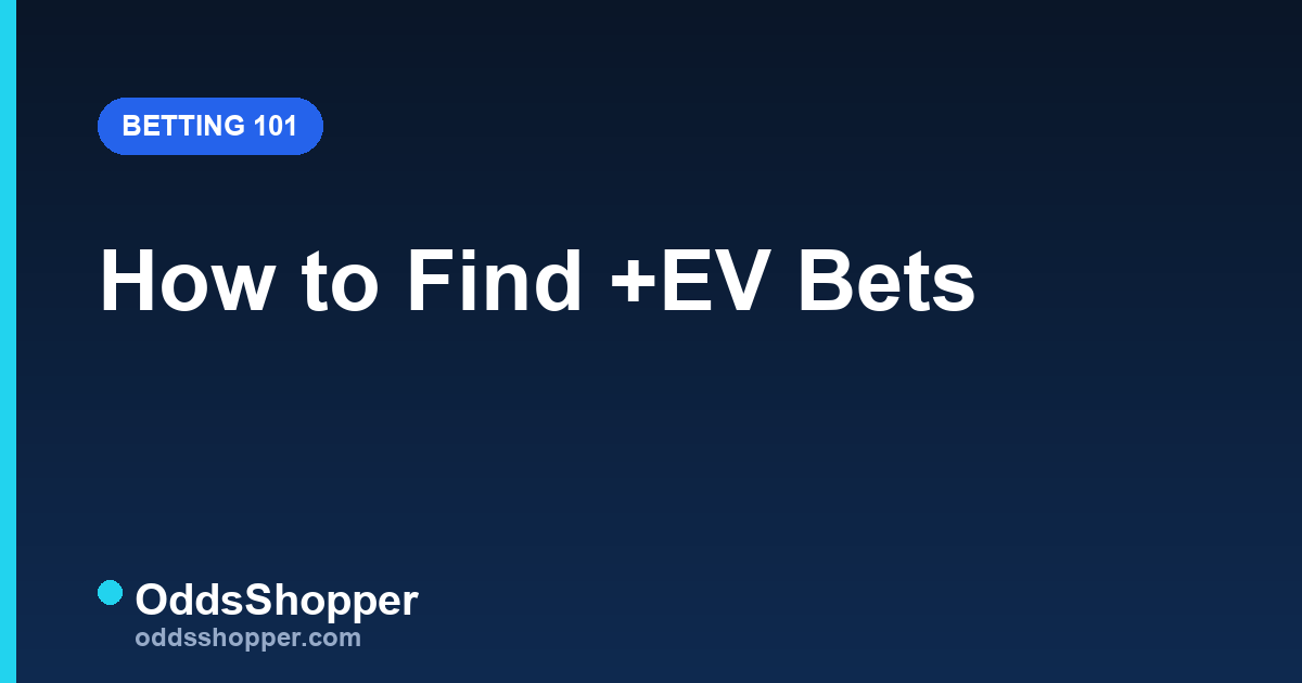 How to Find +EV Bets: A Practical Workflow