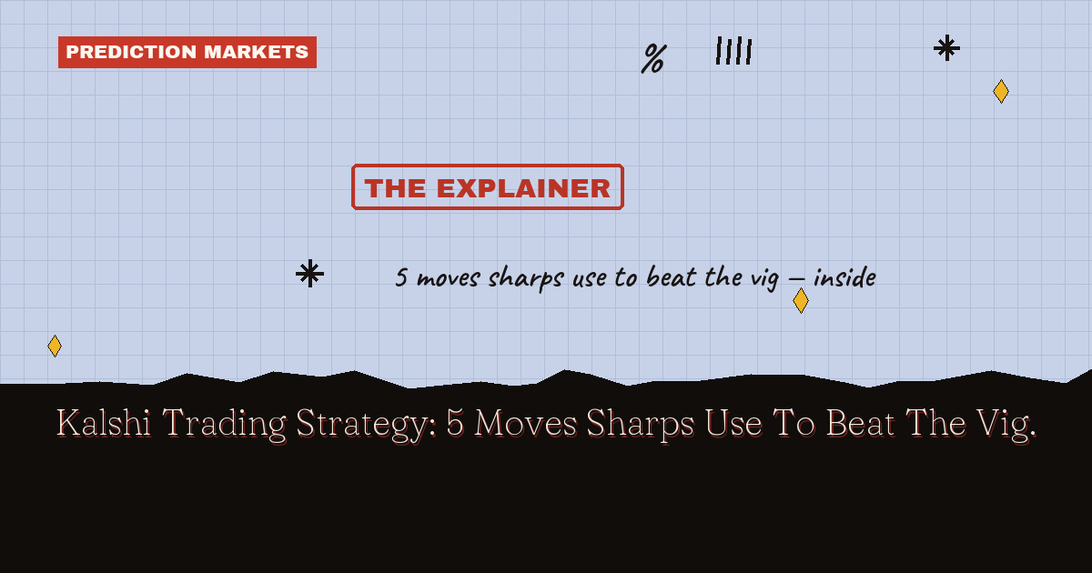 Kalshi Trading Strategy: 5 Moves Sharps Use To Beat The Vig