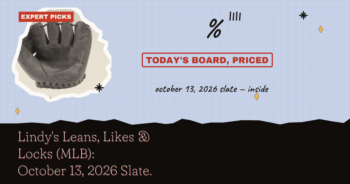 Lindy's Leans, Likes & Locks (MLB): October 13, 2026 Slate