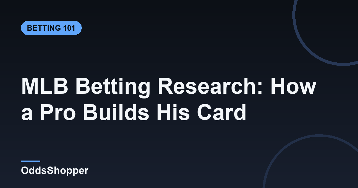 MLB Betting Research: How a Pro Builds His Card | OddsShopper