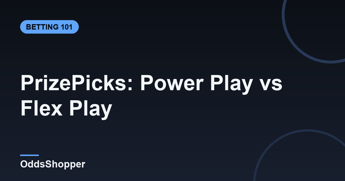 PrizePicks Power Play vs Flex Play: Strategy Guide