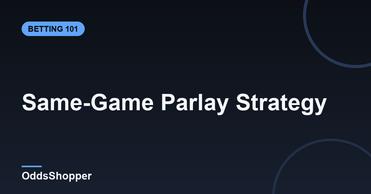 Same Game Parlay Strategy: Why Prices Vary and How to Win