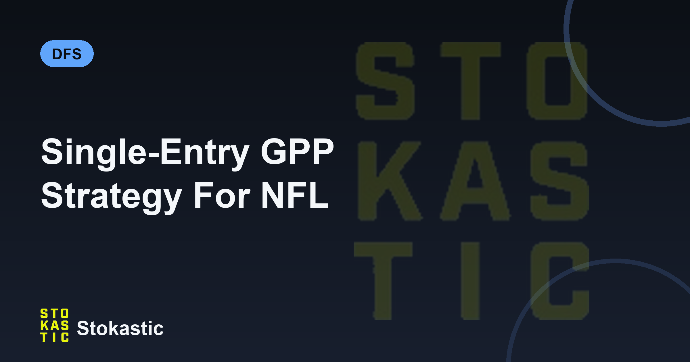 Single Entry GPP Strategy NFL: Win One-Bullet Tournaments