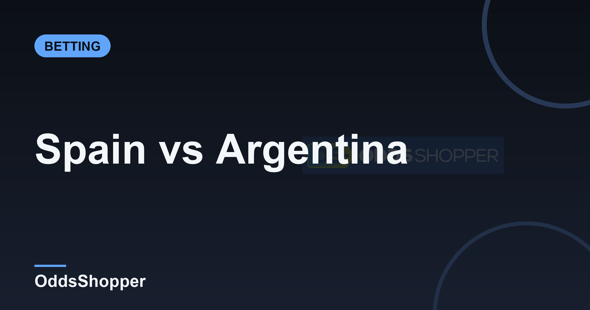 Spain Vs Argentina: World Cup Final Best Bets & Odds