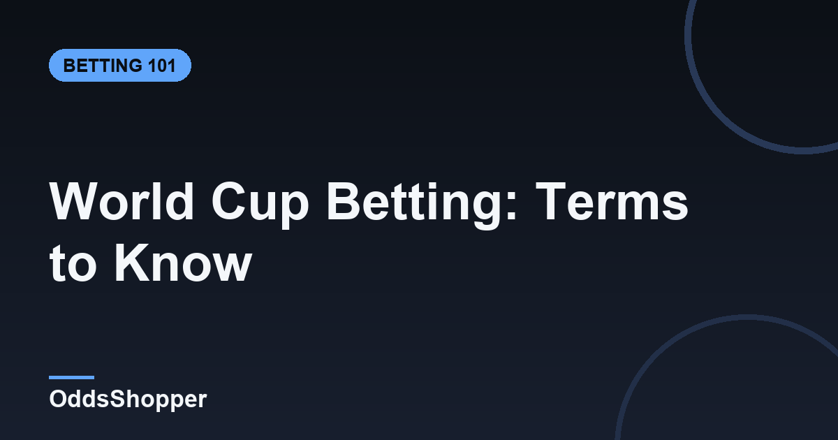 World Cup Betting Guide: Terms to Know