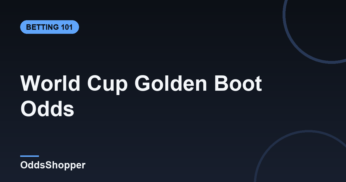 World Cup Golden Boot Odds: Betting Guide & Value